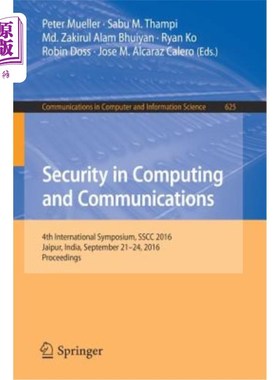 海外直订Security in Computing and Communications: 4th International Symposium, Sscc 2016 计算和通信安全：第四届国际