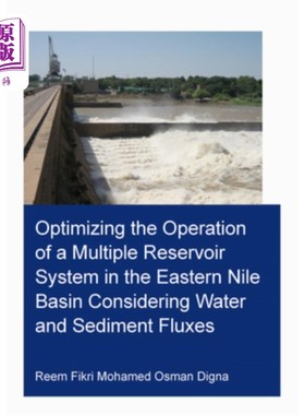 海外直订Optimizing the Operation of a Multiple Reservoir System in the Eastern Nile Basi 考虑水沙通量的东尼罗盆地多