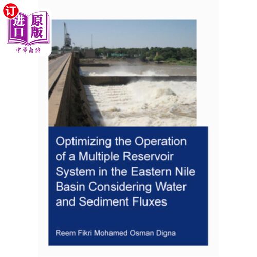 海外直订Optimizing the Operation of a Multiple Reservoir System in the Eastern Nile Basi 考虑水沙通量的东尼罗盆地多