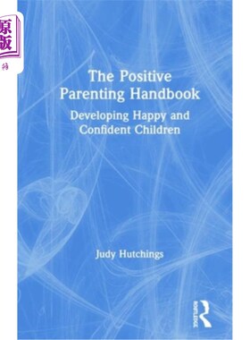 海外直订The Positive Parenting Handbook: Developing Happy and Confident Children 积极育儿手册:培养快乐自信的孩子