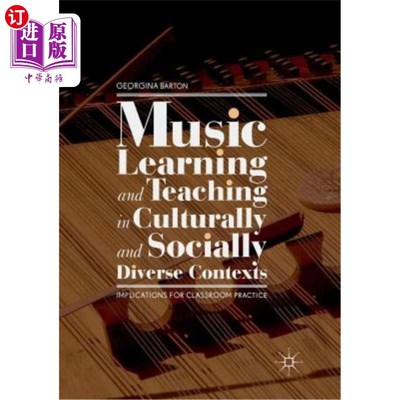 海外直订Music Learning and Teaching in Culturally and Socially Diverse Contexts: Implica 文化和社会多元化背景下的音乐学