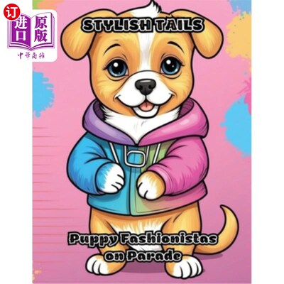 海外直订Stylish Tails: Puppy Fashionistas on Parade 时髦的尾巴：狗狗在游行