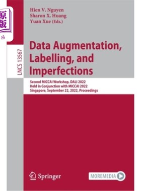 海外直订Data Augmentation, Labelling, and Imperfections: Second MICCAI Workshop, DALI 20 数据增强、标签和缺陷:第二