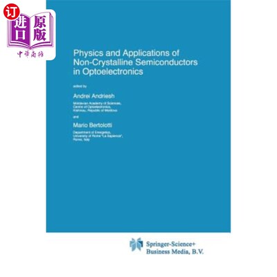 海外直订Physics and Applications of Non-Crystalline Semiconductors in Optoelectronics 非晶半导体在光电子中的物理和应用