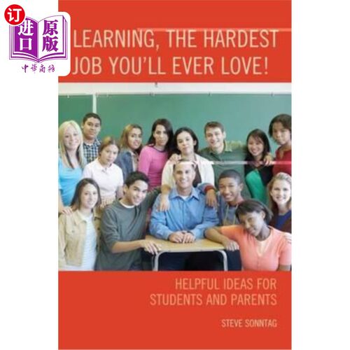 海外直订Learning, the Hardest Job You'll Ever Love!: Helpful Ideas for Students and Pare 学习，你会爱上的最难的工作