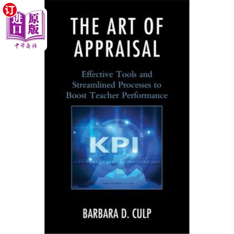 海外直订The Art of Appraisal: Effective Tools and Streamlined Processes to Boost Teacher 评估的艺术：提高教师绩效的