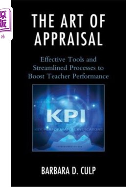 海外直订The Art of Appraisal: Effective Tools and Streamlined Processes to Boost Teacher 评估的艺术：提高教师绩效的