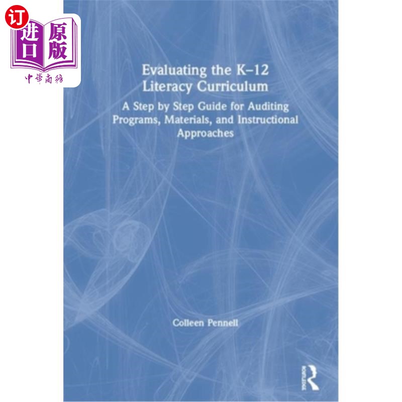 海外直订Evaluating the K-12 Literacy Curriculum: A Step by Step Guide for Auditing Progr 评估K-12识字课程:审计项目