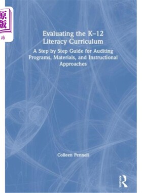 海外直订Evaluating the K-12 Literacy Curriculum: A Step by Step Guide for Auditing Progr 评估K-12识字课程:审计项目
