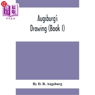 海外直订Augsburg'S Drawing (Book I); A Text Book Designed To Teach Drawing And Color In  奥格斯堡的绘画（第一册）；