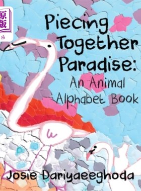 海外直订Piecing Together Paradise: An Animal Alphabet Book 拼凑天堂:动物字母表书