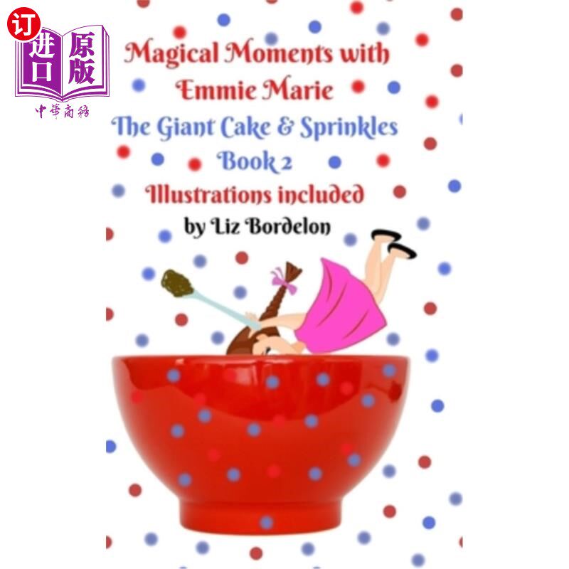 海外直订Magical Moments with Emmie Marie: The Giant Cake & Sprinkles: Book 2 与埃米·玛丽的神奇时刻:巨大的蛋糕和糖屑