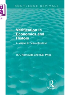 海外直订Verification in Economics and History: A Sequel to 'Scientifization' 经济学与历史学中的验证:“科学化”的续