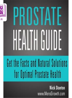 海外直订医药图书Prostate Health Guide: Get the Facts and Natural Solutions for Optimal Prostate 前列腺健康指南：获