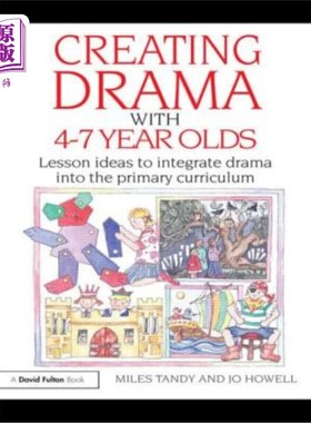 海外直订Creating Drama with 4-7 Year Olds: Lesson Ideas to Integrate Drama Into the Prim 为4-7岁儿童创作戏剧:将戏剧