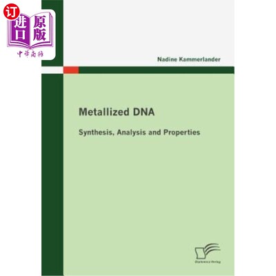 海外直订Metallized DNA: Synthesis, Analysis and Properties 金属化DNA:合成、分析与性能