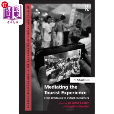 海外直订Mediating the Tourist Experience: From Brochures to Virtual Encounters 调解游客体验：从宣传册到虚拟邂逅。作