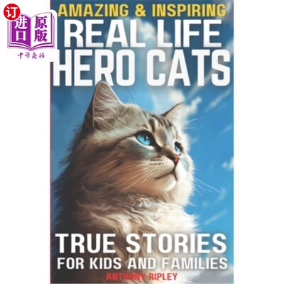 海外直订Real Life Hero Cats: True Stories for Kids and Families: Paw-some Tales of Coura 真实生活中的英雄猫：给孩子