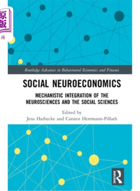 海外直订Social Neuroeconomics: Mechanistic Integration of the Neurosciences and the Soci 社会神经经济学:神经科学与