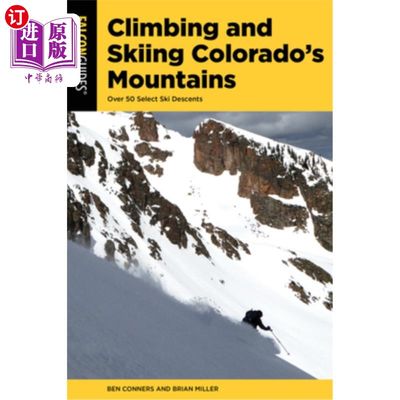 海外直订Climbing and Skiing Colorado's Mountains: Over 50 Select Ski Descents 攀登和滑雪科罗拉多州的山脉:超过50选择