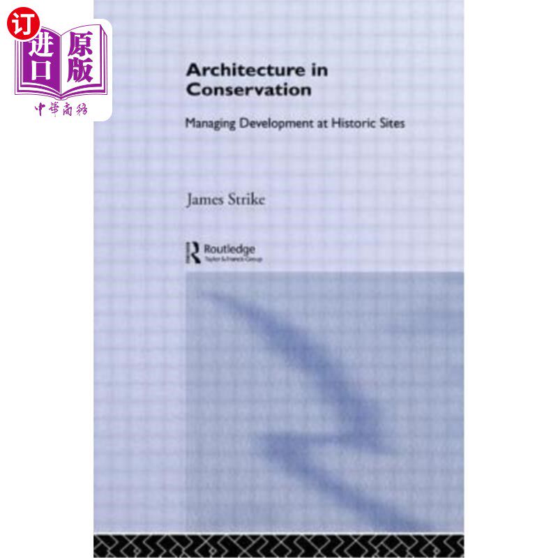 海外直订Architecture in Conservation: Managing Development at Historic Sites 保护中的建筑:管理历史遗迹的发展