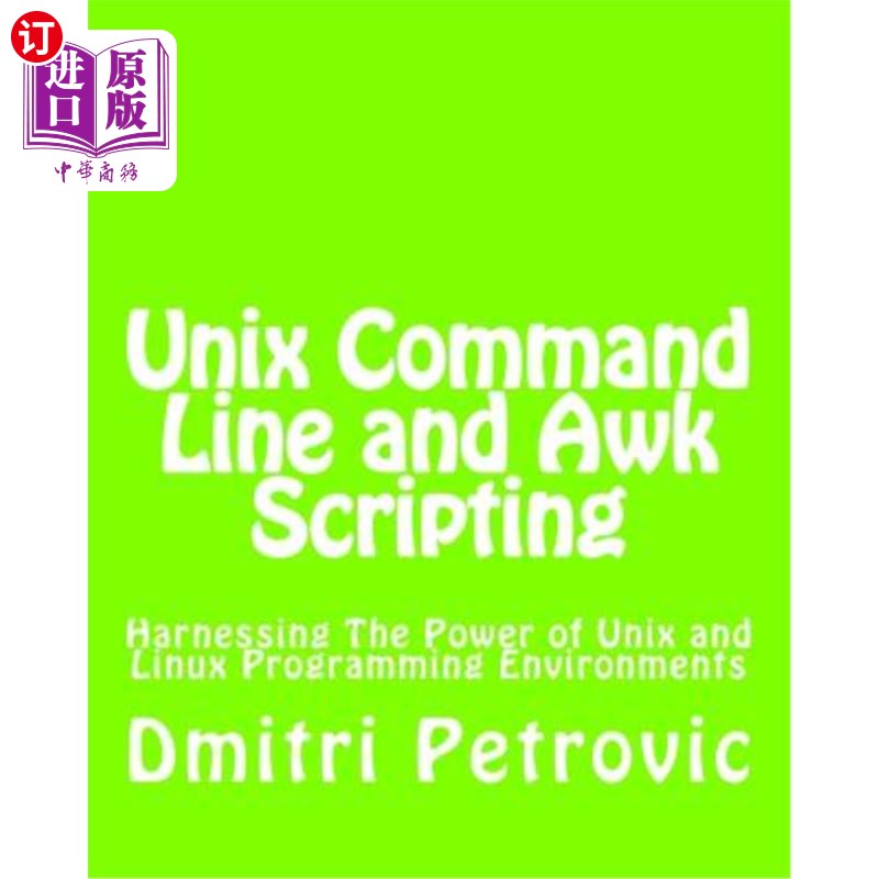 海外直订Unix Command Line and Awk Scripting: Harnessing The Power of Unix and Linux Prog Unix命令行和Aw