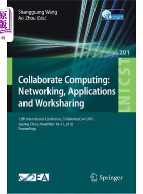 海外直订Collaborate Computing: Networking, Applications and Worksharing: 12th Internatio 2016年11月11日，第12