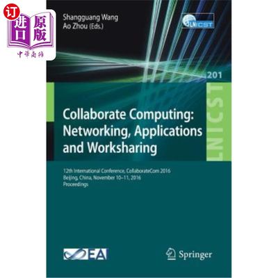 海外直订Collaborate Computing: Networking, Applications and Worksharing: 12th Internatio 2016年11月11日，第12