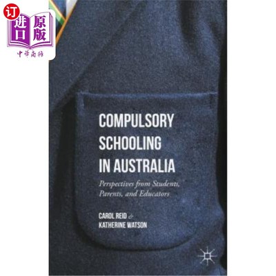 海外直订Compulsory Schooling in Australia: Perspectives from Students, Parents, and Educ 澳大利亚义务教育：学生、家