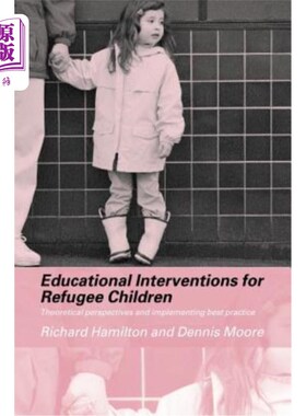 海外直订Educational Interventions for Refugee Children: Theoretical Perspectives and Imp 难民儿童的教育干预:理论视