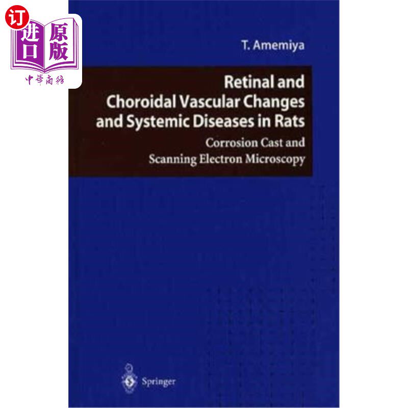 海外直订Retinal and Choroidal Vascular Changes and Systemic Diseases in Rats: Corrosion  大鼠视网膜和脉络膜血管改变