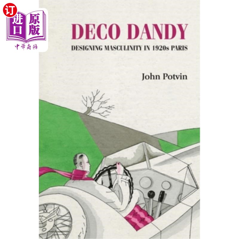 海外直订Deco Dandy: Designing Masculinity in 1920s Paris Deco Dandy: 20世纪20年代巴黎的阳刚之气设计