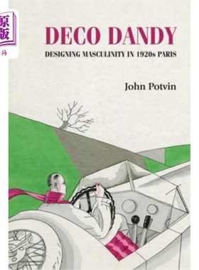 海外直订Deco Dandy: Designing Masculinity in 1920s Paris Deco Dandy: 20世纪20年代巴黎的阳刚之气设计