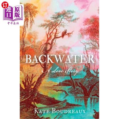 海外直订Backwater: A Love Story 《死水镇:一个爱情故事》