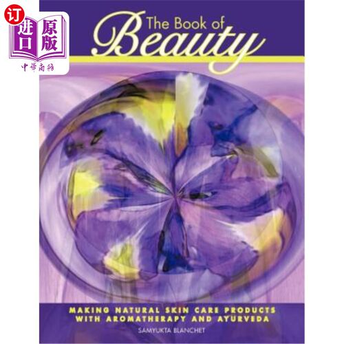 海外直订医药图书The Book of Beauty: Making Natural Skin Care Products with Aromatherapy and Ayur 《美丽之书：用香薰
