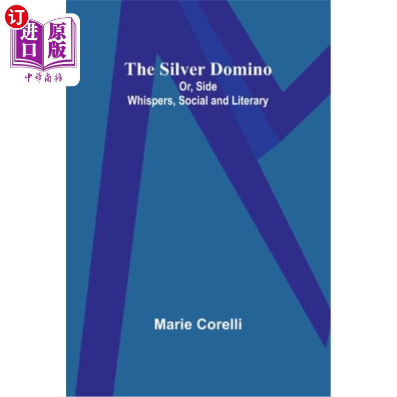 海外直订The Silver Domino; Or, Side Whispers, Social and Literary 银多米诺骨牌；或者《社会与文学的私语》