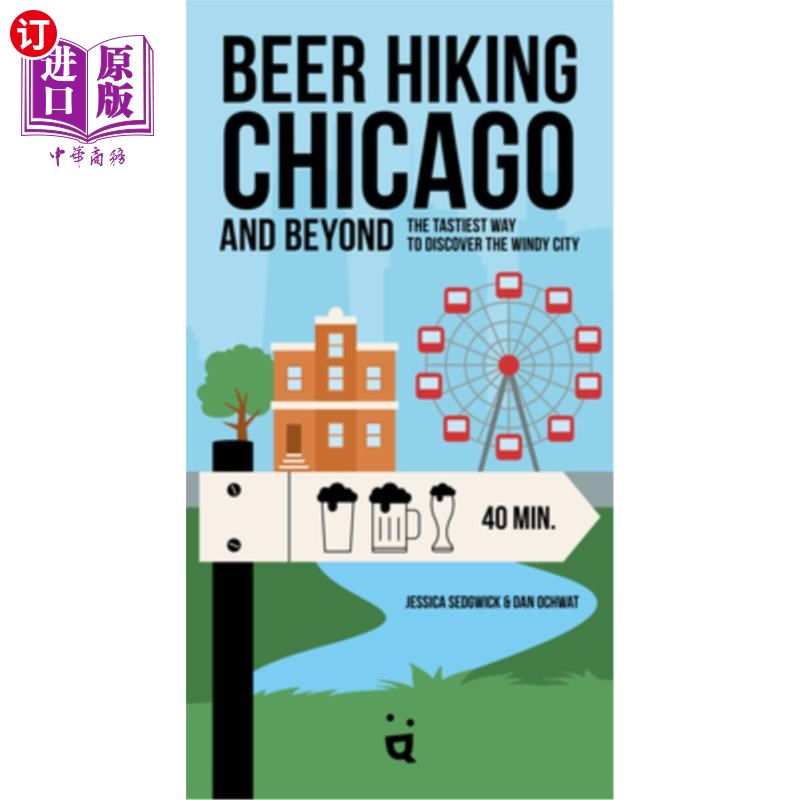 海外直订Beer Hiking Chicago: The Tastiest Way to Discover the Windy City 啤酒徒步芝加哥：探索风城最美味的方式