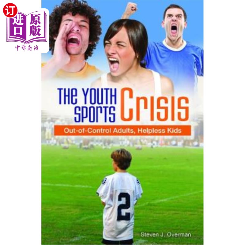 海外直订医药图书The Youth Sports Crisis: Out-Of-Control Adults, Helpless Kids 青少年体育危机：失控的成年人、无助的