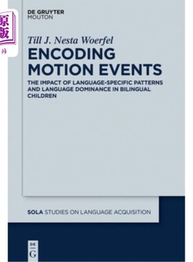 海外直订Encoding Motion Events: The Impact of Language-Specific Patterns and Language Do 动作事件编码：双语儿童语言