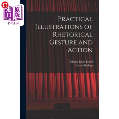 海外直订Practical Illustrations of Rhetorical Gesture and Action 修辞手势和动作的实用插图
