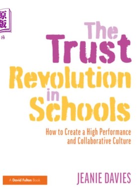 海外直订The Trust Revolution in Schools: How to Create a High Performance and Collaborat 学校的信任革命:如何创造高