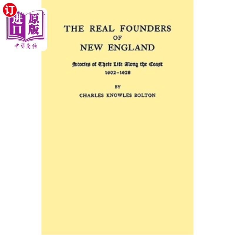 海外直订Real Founders of New England. Stories of Their Life Along the Coast, 1602-1626 新英格兰真正的创始人。他们沿