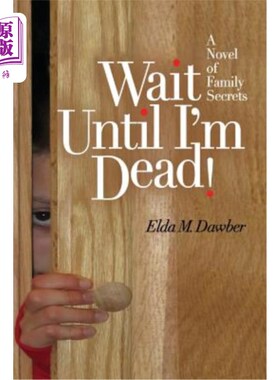 海外直订Wait Until I'm Dead!: A Novel of Family Secrets 等到我死了再说!家庭秘密小说