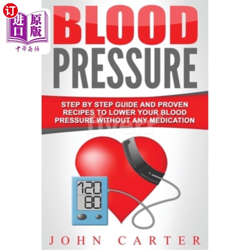 海外直订医药图书Blood Pressure: Step By Step Guide And Proven Recipes To Lower Your Blood Pressu 血压：循序渐进的指
