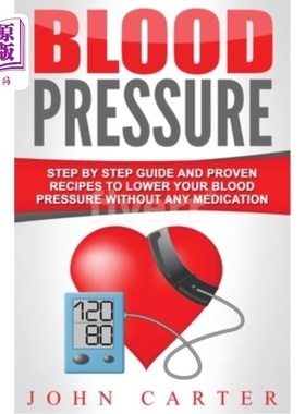 海外直订医药图书Blood Pressure: Step By Step Guide And Proven Recipes To Lower Your Blood Pressu 血压：循序渐进的指