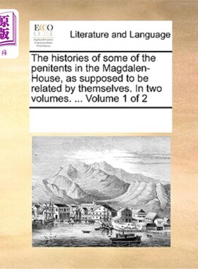 海外直订The Histories of Some of the Penitents in the Magdalen-House, as Supposed to Be  一些在抹大拉监狱的忏悔者的