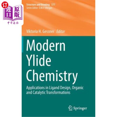 海外直订Modern Ylide Chemistry: Applications in Ligand Design, Organic and Catalytic Tra 现代叶立德化学:在配体设计