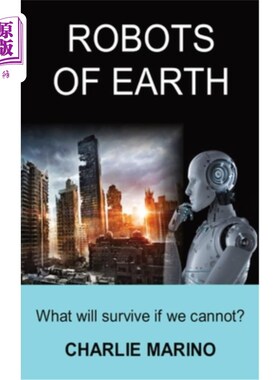 海外直订Robots of Earth: What Will Survive If We Cannot? 地球上的机器人:如果我们不能生存，什么将会存在?