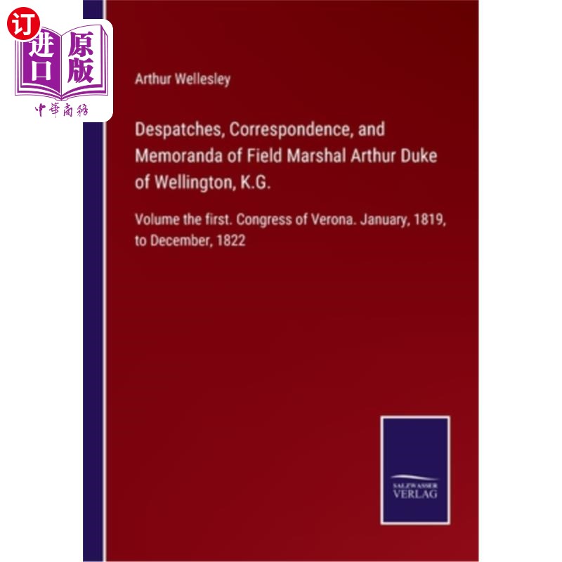 海外直订Despatches, Correspondence, and Memoranda of Field Marshal Arthur Duke of Wellin 陆军元帅惠灵顿公爵亚瑟的急