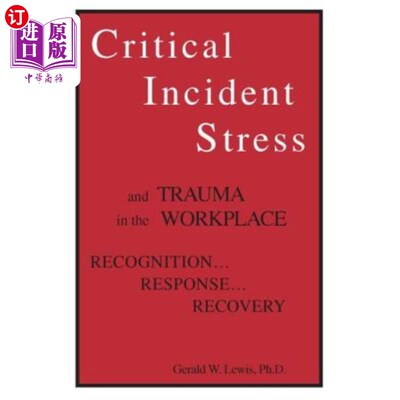 海外直订Critical Incident Stress and Trauma in the Workplace: Recognition... Response... 工作场所的突发事件压力和创
